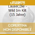 Lauser,Die - Wild Im Kilt (15 Jahre) cd