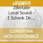 Zillertaler Local Sound - I Schenk Dir A Busserl cd