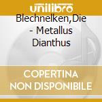 Blechnelken,Die - Metallus Dianthus cd
