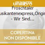 Froschtaler Musikantenexpress,Original - Wir Sind Happy! cd