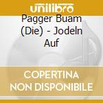 Pagger Buam (Die) - Jodeln Auf cd