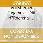 Voitsberger Jagamusi - Mit H?Rnerknall Und B?Chsenklang cd