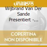 Wijbrand Van Der Sande Presentiert - Jetzt Gehts Los! cd
