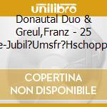 Donautal Duo & Greul,Franz - 25 Jahre-Jubil?Umsfr?Hschoppen Mit Witzen cd musicale di Donautal Duo & Greul,Franz