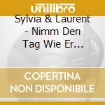Sylvia & Laurent - Nimm Den Tag Wie Er Ist cd