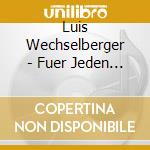 Luis Wechselberger - Fuer Jeden A Stueckl cd