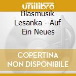 Blasmusik Lesanka - Auf Ein Neues cd