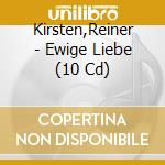 Kirsten,Reiner - Ewige Liebe (10 Cd) cd