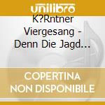K?Rntner Viergesang - Denn Die Jagd Is Gottesgabe cd