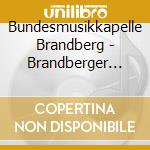 Bundesmusikkapelle Brandberg - Brandberger Gschichten cd