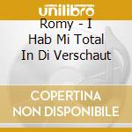 Romy - I Hab Mi Total In Di Verschaut cd musicale di Romy
