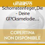 Schornsteinfeger,Die - Deine Gl?Cksmelodie (10 Cd) cd musicale di Schornsteinfeger,Die