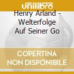 Henry Arland - Welterfolge Auf Seiner Go