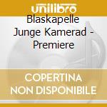 Blaskapelle Junge Kamerad - Premiere cd