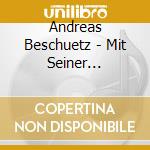 Andreas Beschuetz - Mit Seiner Steirischen Ha cd