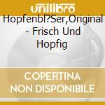Hopfenbl?Ser,Original - Frisch Und Hopfig cd