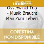 Osserwinkl-Trio - Musik Braucht Man Zum Leben cd