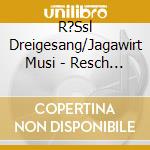 R?Ssl Dreigesang/Jagawirt Musi - Resch Samma,Fesch Samma-Flotte Musi, cd