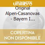 Original Alpen-Casanovas - Bayern I Mog Di cd