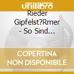 Rieder Gipfelst?Rmer - So Sind Wir... cd
