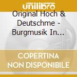 Original Hoch & Deutschme - Burgmusik In Wien cd