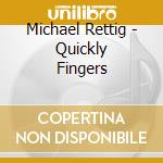 Michael Rettig - Quickly Fingers cd