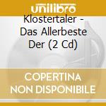Klostertaler - Das Allerbeste Der (2 Cd) cd musicale di Klostertaler