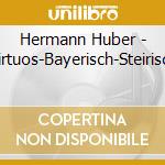 Hermann Huber - Virtuos-Bayerisch-Steirisch cd