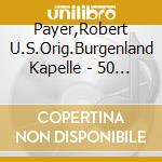 Payer,Robert U.S.Orig.Burgenland Kapelle - 50 Jahre cd