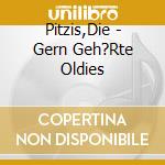 Pitzis,Die - Gern Geh?Rte Oldies cd