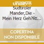 Sudtiroler Mander,Die - Mein Herz Geh?Rt Dir S?Dtirol cd