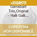 Gamsbart Trio,Original - Halli Galli Gamsbart Party cd