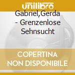 Gabriel,Gerda - Grenzenlose Sehnsucht