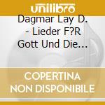 Dagmar Lay D. - Lieder F?R Gott Und Die Welt cd