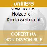 Geschwister Holzapfel - Kinderweihnacht cd