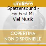 Spatzensound - Ein Fest Mit Viel Musik cd