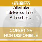 Zillertaler Edelweiss Trio - A Fesches Tiroler Madl cd