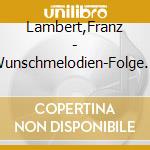 Lambert,Franz - Wunschmelodien-Folge 2 cd