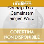 Sonnalp Trio - Gemeinsam Singen Wir Tiroler Lieder cd