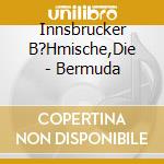 Innsbrucker B?Hmische,Die - Bermuda cd