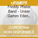 Freddy Pfister Band - Unser Garten Eden.. cd