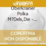 Oberkrainer Polka M?Dels,Die - Wenn M?Dels Feiern cd
