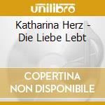 Katharina Herz - Die Liebe Lebt cd