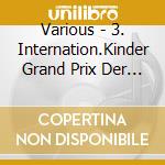 Various - 3. Internation.Kinder Grand Prix Der Erfolgsmusik cd