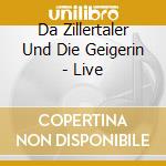 Da Zillertaler Und Die Geigerin - Live cd musicale di Da Zillertaler Und Die Geigerin
