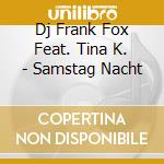 Dj Frank Fox Feat. Tina K. - Samstag Nacht cd