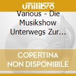 Various - Die Musikshow Unterwegs Zur Weihnachtszeit cd