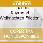 Joannis Raymond - Weihnachten-Frieden Im Herzen cd musicale di Joannis Raymond