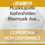 Musikkapelle Kiefersfelden - Blasmusik Aus Bayern-Instrumental cd