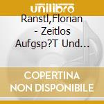Ranstl,Florian - Zeitlos Aufgsp?T Und Gsunga cd